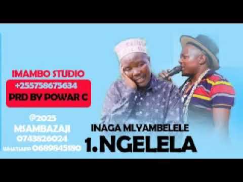 NGELELA SAMOJA SONG INAGA MLYAMBELE MBASH STUDIO 2026 0756019858