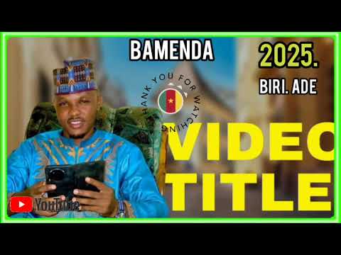 BIRI ADE 2025 BAMEMMA BAMENDA