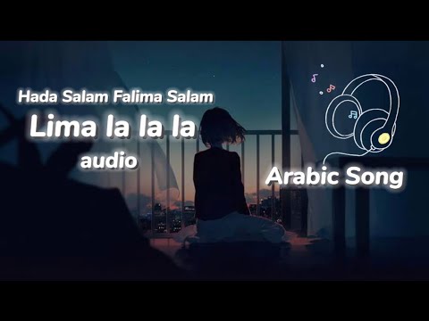 Hada Salam Falima Salam Lima La La La Audio Arabic Song