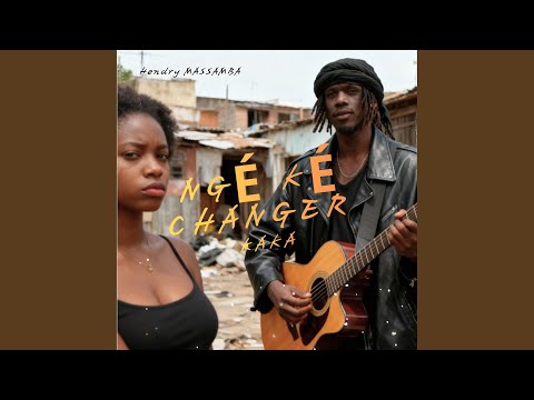 Ngé Ké Changer Kaka