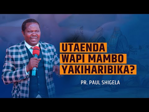 UTAENDA WAPI MAMABO YAKI HARIBIKA PR PAUL SHIGELA UTAENDA WAPI MAMABO YAKI HARIBIKA PR PAUL SHIGELA