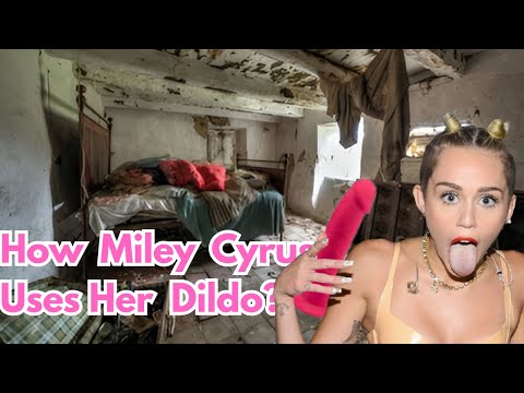 How Miley Cyrus Uses Her Dildo