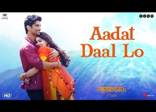  Kedarnath Aadat Daal Lo Sushant Singh Rajput Sara Ali Khan Abhishek K 7th December