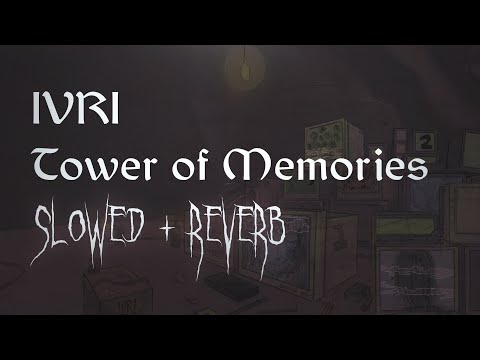 IVRI TOWER OF MEMORIES Slowed Reverb