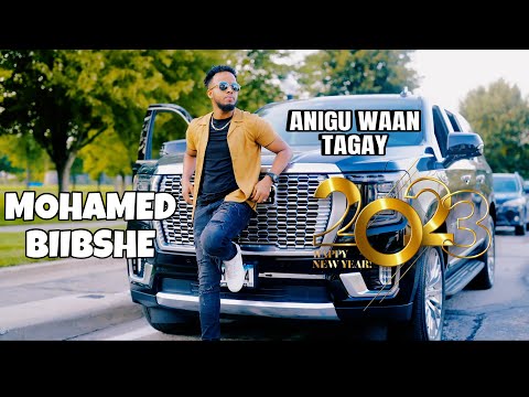 MOHAMED BIIBSHE ANIGU WAAN TAGAY OFFICIAL MUSIC VIDEO 2023