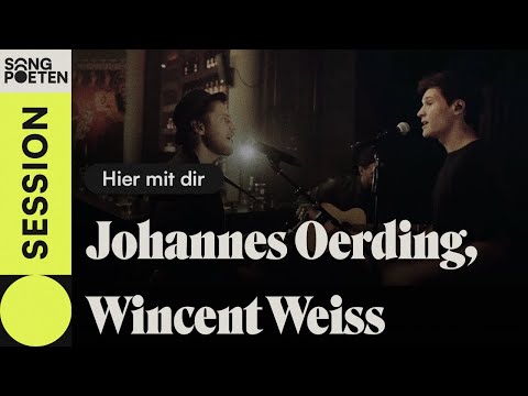 Johannes Oerding X Wincent Weiss Hier Mit Dir Songpoeten Session