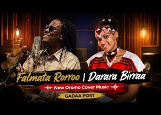  Falmata Rorroo Darara Birraa New Oromo Cover Music 2026 GADAA POST