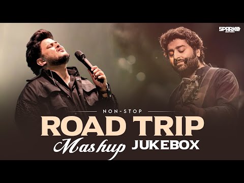 Non Stop Road Trip Mashup Best Of Arijit Singh Jukebox 2025 SparkZ Brothers Jukebox 2026