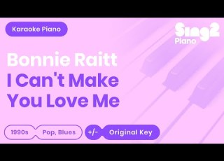 Bonnie Raitt I Can T Make You Love Me Piano Karaoke
