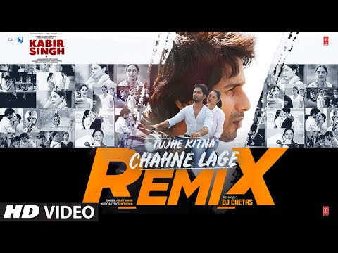Remix Tujhe Kitna Chahne Lage Kabir Singh Mithoon Arijit Singh Shahid K Kiara A DJ Chetas