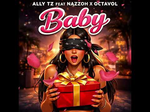Ally Tz Feat Nazzoh X Octavol Baby Official Audio