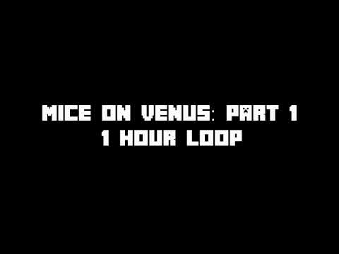 Mice On Venus Part 1 1 Hour Loop Mice On Venus Part 1 1 Hour Loop