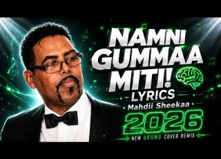  Mahdii Sheekaa Namni Gubbaa Miti Lyrics Oromo Music With Lyrics