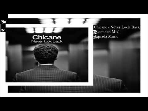Chicane Never Look Back Extended Mix