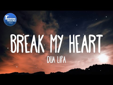 Dua Lipa Break My Heart Lyrics