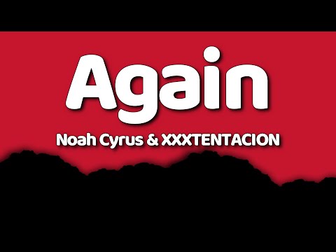 Noah Cyrus XXXTENTACION Again Lyrics