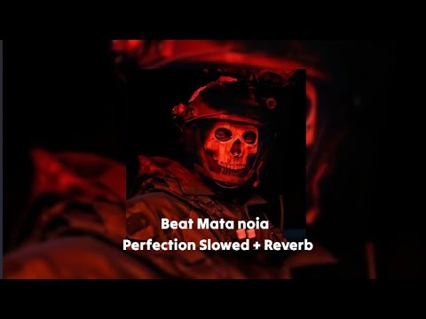 Beat Mata Noia Perfection Slowed Reverb Beat Mata Noia Perfection Slowed Reverb