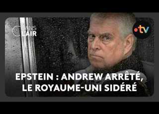 Epstein Andrew Arrêté Le Royaume Uni Sidéré C Dans L Air 19 02 2026