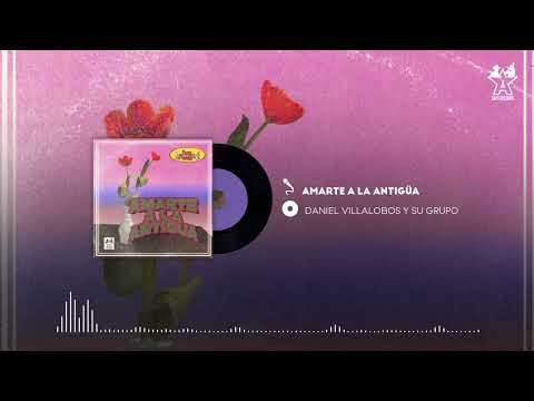 Daniel Villalobos Y Su Grupo Amarte A La Antigua Audio Oficial