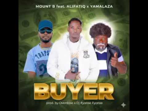 MOUNT B FT ALIFATIQ YAMALAZA BUYER Prod By Overdoze MOUNT B FT ALIFATIQ YAMALAZA BUYER Prod By Overdoze
