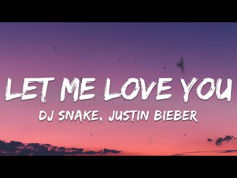 DJ Snake Ft Justin Bieber Let Me Love You Lyrics