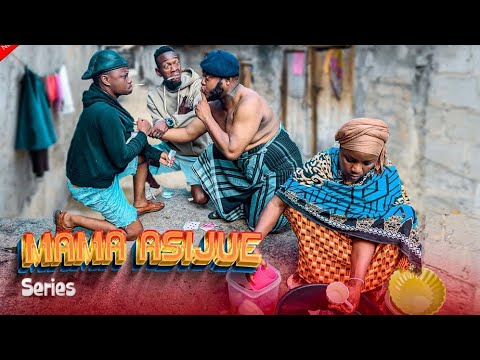 MAMA ASIJUE Series EPISODE 4 Staring MKOJANI MAZUNA Koku