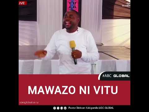 MAWAZO NI VITU BISHOP DICKSON KABIGUMILA