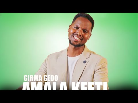 GIRMA GEDO AMALA KEETI NEW AFAAAN OROMO GOSPEL SONG