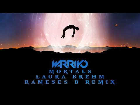 Warriyo Mortals Ft Laura Brehm Rameses B Remix