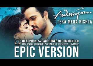  Tera Mera Rishta Emraan Hashmi Awarapan Epic Instrumental Orchestral Long Version Use Earphones