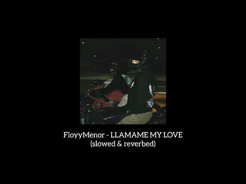 FloyyMenor LLAMAME MY LOVE Slowed Reverbed