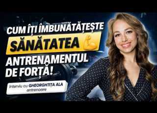 Cum îți îmbunătățește Sănătatea Antrenamentul De Forță Interviu Cu Gheorghița Ala