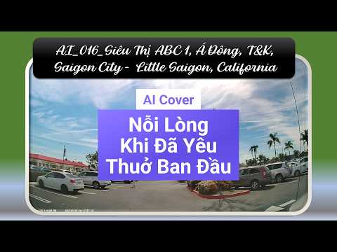 AI 014 SiêuThịThuânPhát MỹThuân ABC1 Little Saigon AI Cover NỗiLòng KhiĐãYêu ThuởBanĐầu 28Mar2026