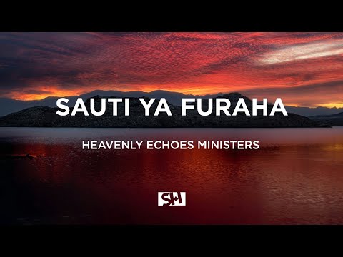 Sauti Ya Furaha Lyrics By Heavenly Echoes Ministers Sda Song