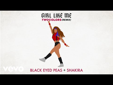 Black Eyed Peas Shakira Twocolors GIRL LIKE ME Twocolors Remix Official Audio Black Eyed Peas Shakira Twocolors GIRL LIKE ME Twocolors Remix Official Audio