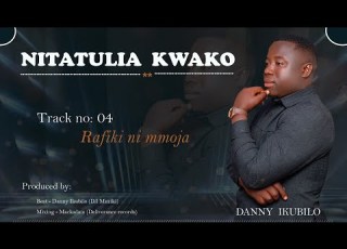  Rafiki Ni Mmoja Danny Ikubilo Official Audio