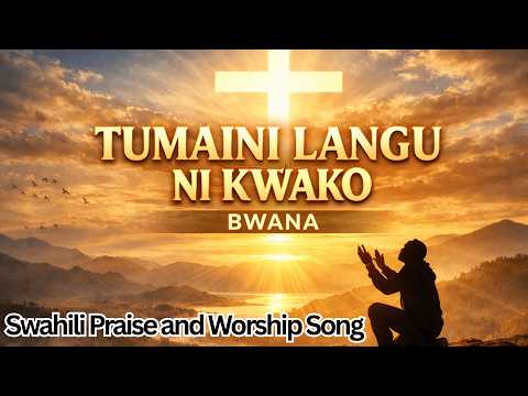 Tumaini Langu Ni Kwako Bwana Swahili Worship Song 2026 With Lyrics Powerful Praise Worship
