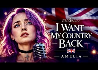  Amelia I Want My Country Back Emotional British Patriotic Song 2026
