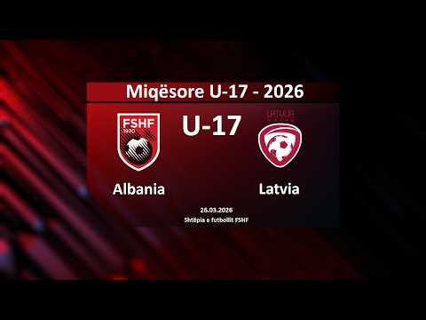 LIVE Albania U17 Latvia U17 Miqësore U17 Djem 2025 2026 26 03 2026
