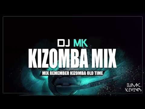 KIZOMBA MIX Remember Old Time By Deejay Mk