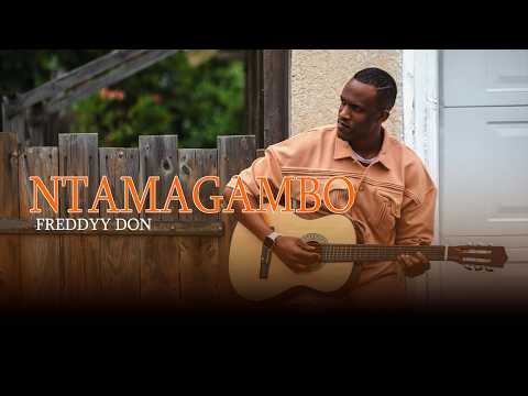 NTAMAGAMBO BY FREDDY DON