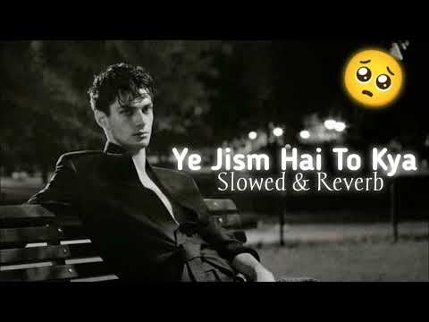 Ali Azmat Ye Jism Hai To Kya Slowed Reverb