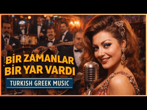 BİR ZAMANLAR BİR YAR VARDI Yeni Düzenleme 70 Ler Türk Taverna Şarkısı