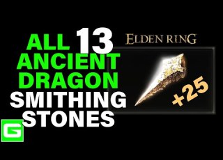  Elden Ring All Ancient Dragon Smithing Stone Locations In Order Of Difficulty