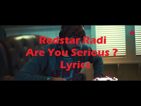 Redstar Radi Are You Serious Lyrics