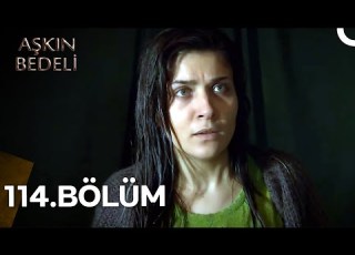 Aşkın Bedeli 114 Bölüm