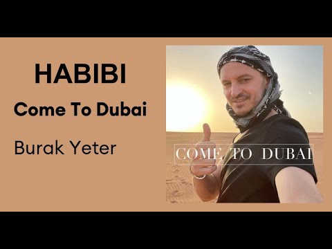 Habibi Come To Dubai Burak Yeter