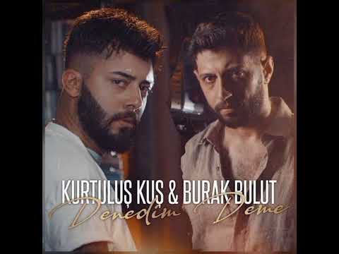 Kurtuluş Kuş Burak Bulut Denedim Deme Official Audio