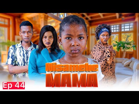 NISAMEHE MAMA Full Episode 44 Love