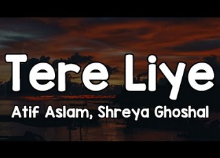 Tere Liye Lyrics Atif Aslam Shreya Ghoshal Mere Khwab Kehne Lage